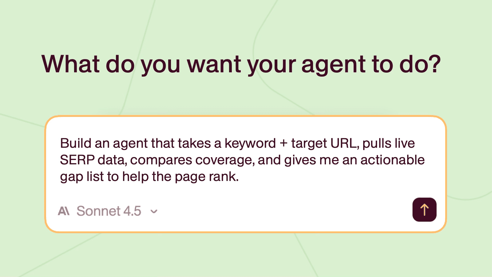 What do you want your agent to do?