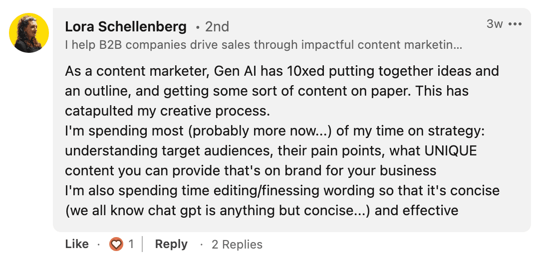 Lora Schellenberg commented that Gen AI has 10xed putting together ideas and an outline..