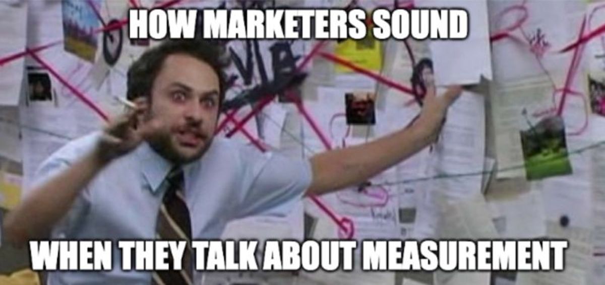 How marketers sound when they talk about measurement.